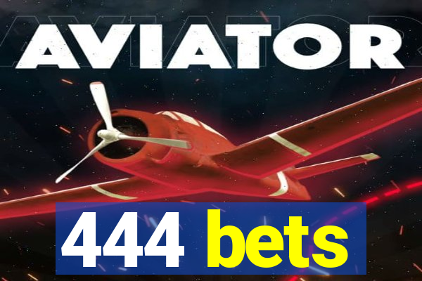 444 bets